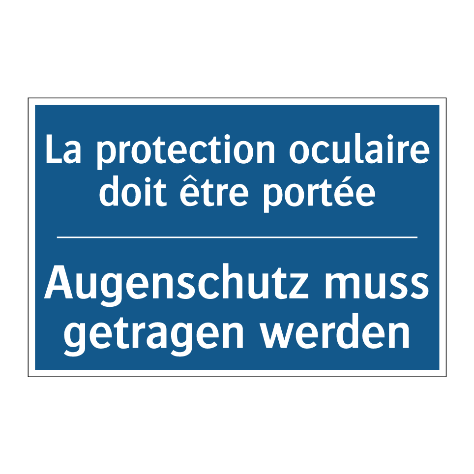 Augenschutz muss getragen werden /.../ - La protection oculaire doit être  /.../