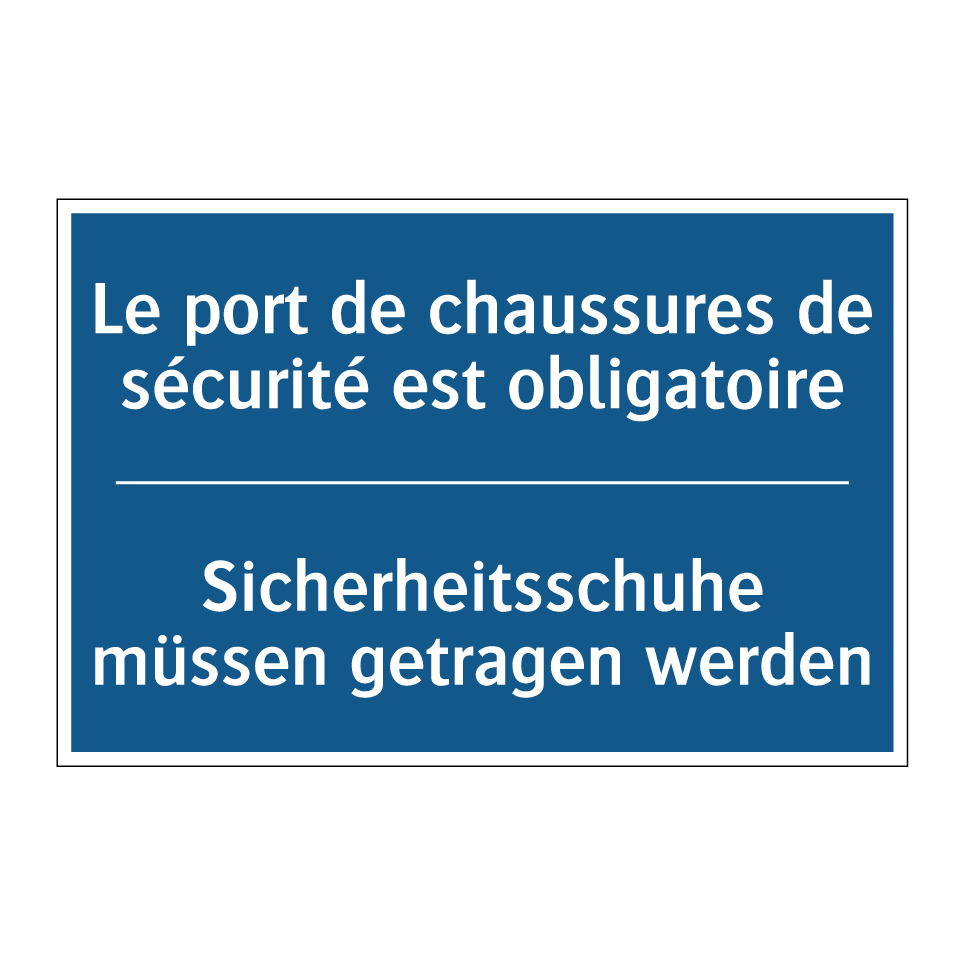 Sicherheitsschuhe müssen getragen  /.../ - Le port de chaussures de sécurité  /.../