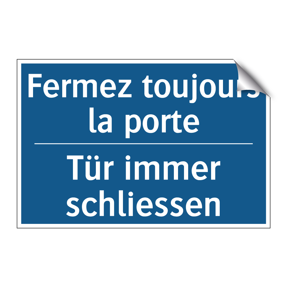 Tür immer schliessen - Fermez toujours la porte