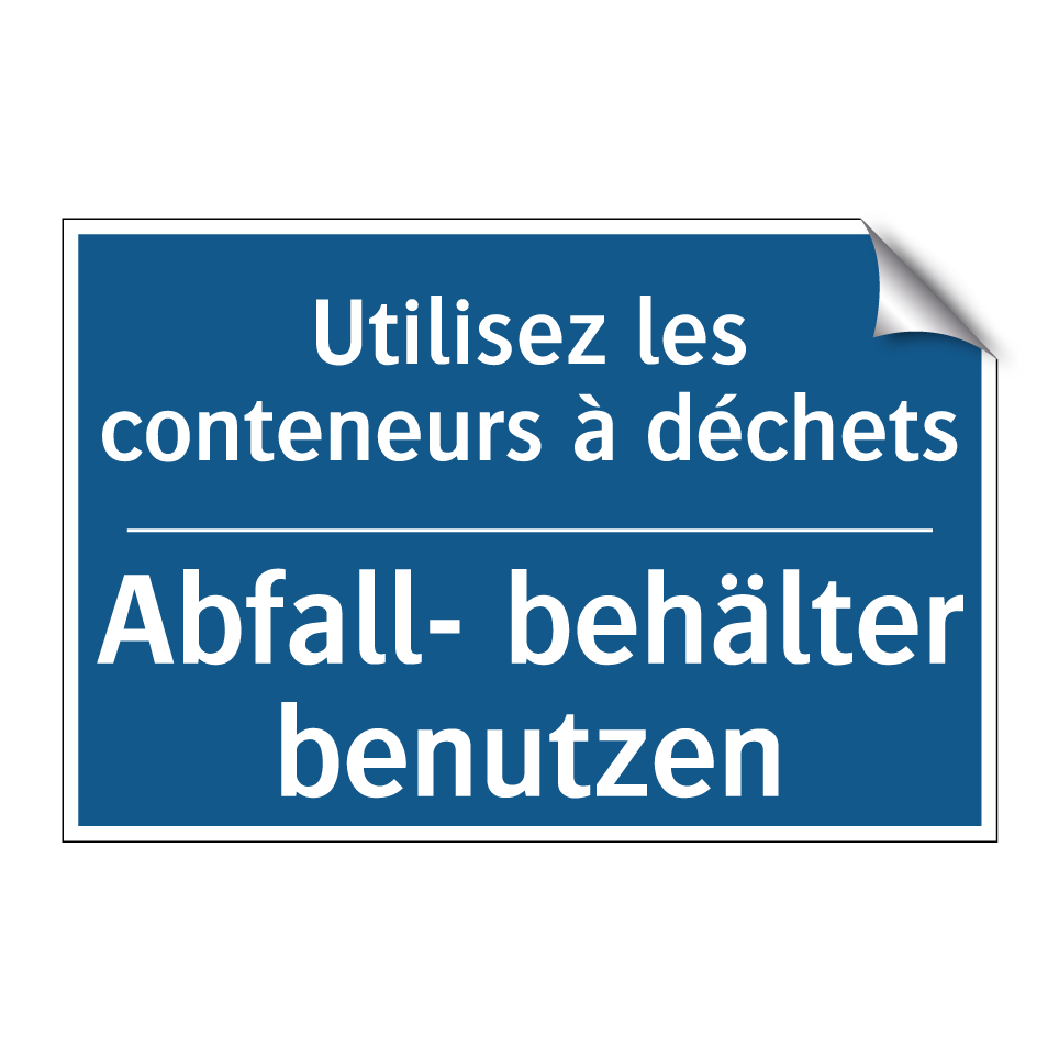 Abfall- behälter benutzen - Utilisez les conteneurs à déchets /.../