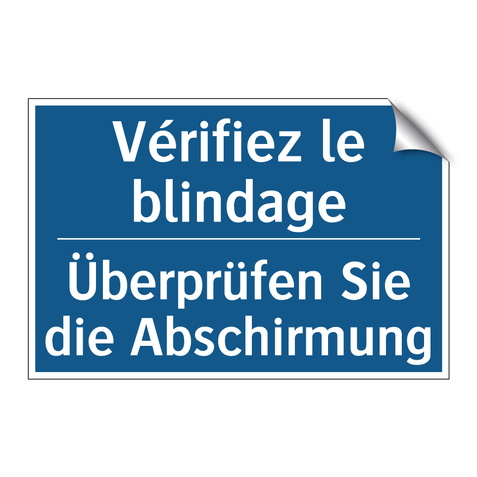 Überprüfen Sie die Abschirmung - Vérifiez le blindage