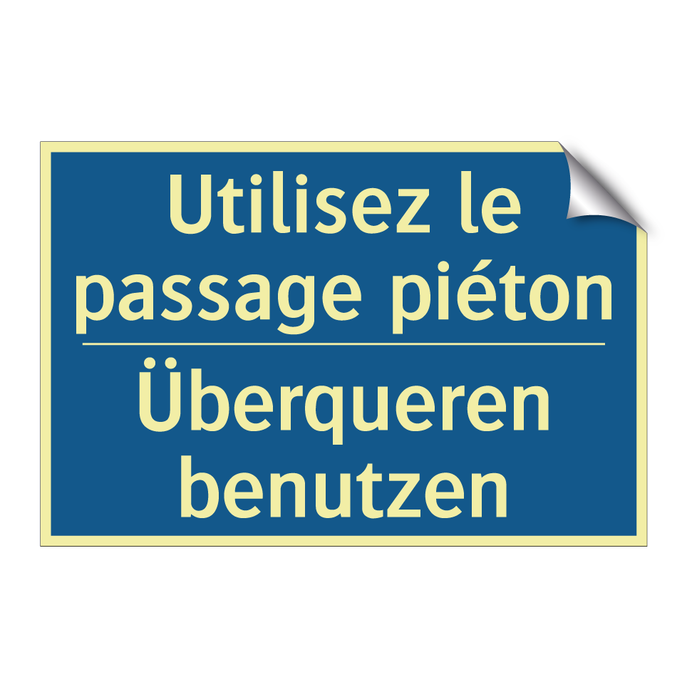 Überqueren benutzen - Utilisez le passage piéton