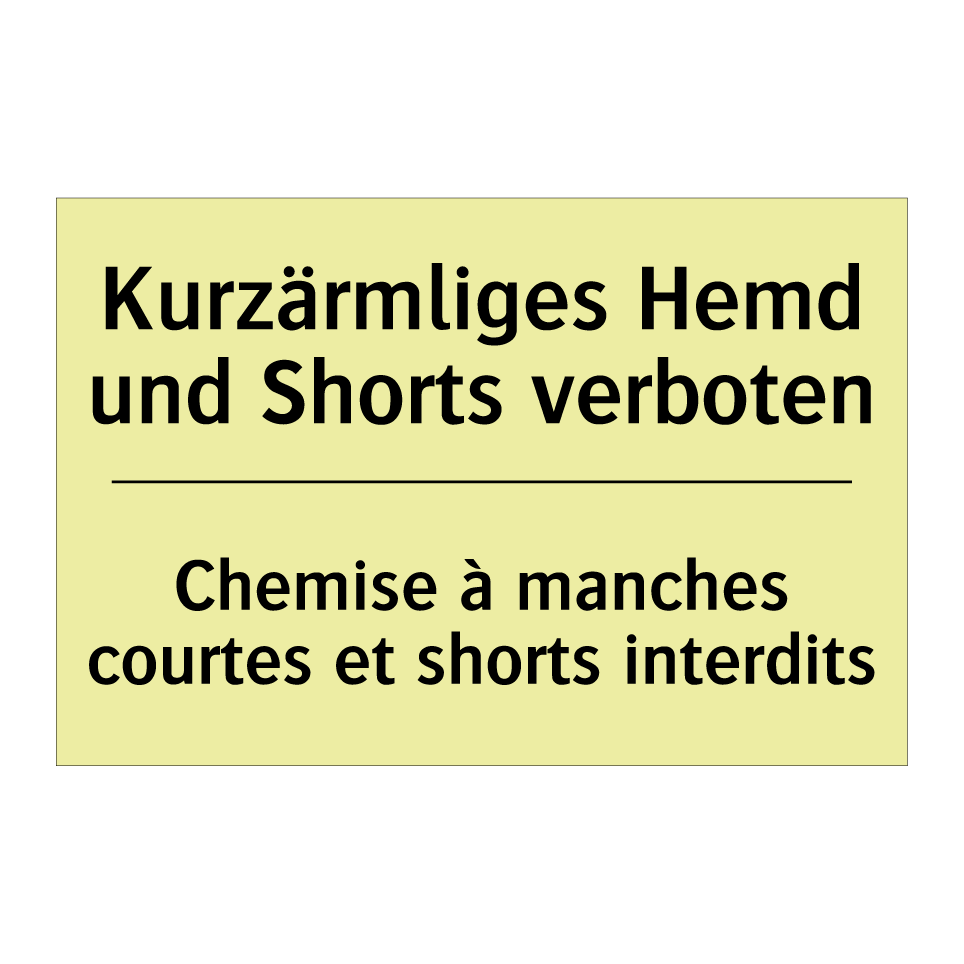 Kurzärmliges Hemd und Shorts verboten /.../ - Chemise à manches courtes et shorts /.../