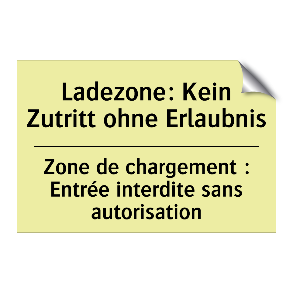 Ladezone: Kein Zutritt ohne Erlaubnis /.../ - Zone de chargement : Entrée interdite /.../