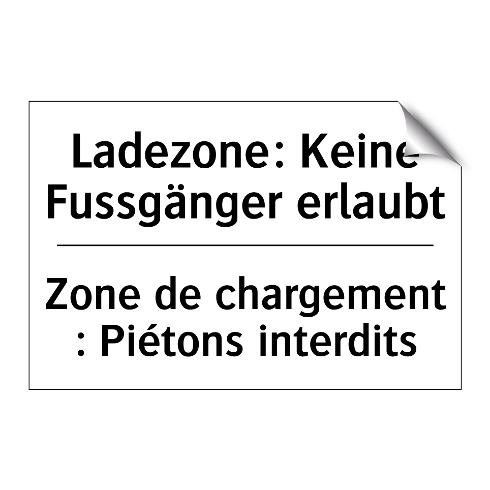 Ladezone: Keine Fussgänger erlaubt /.../ - Zone de chargement : Piétons interdits /.../