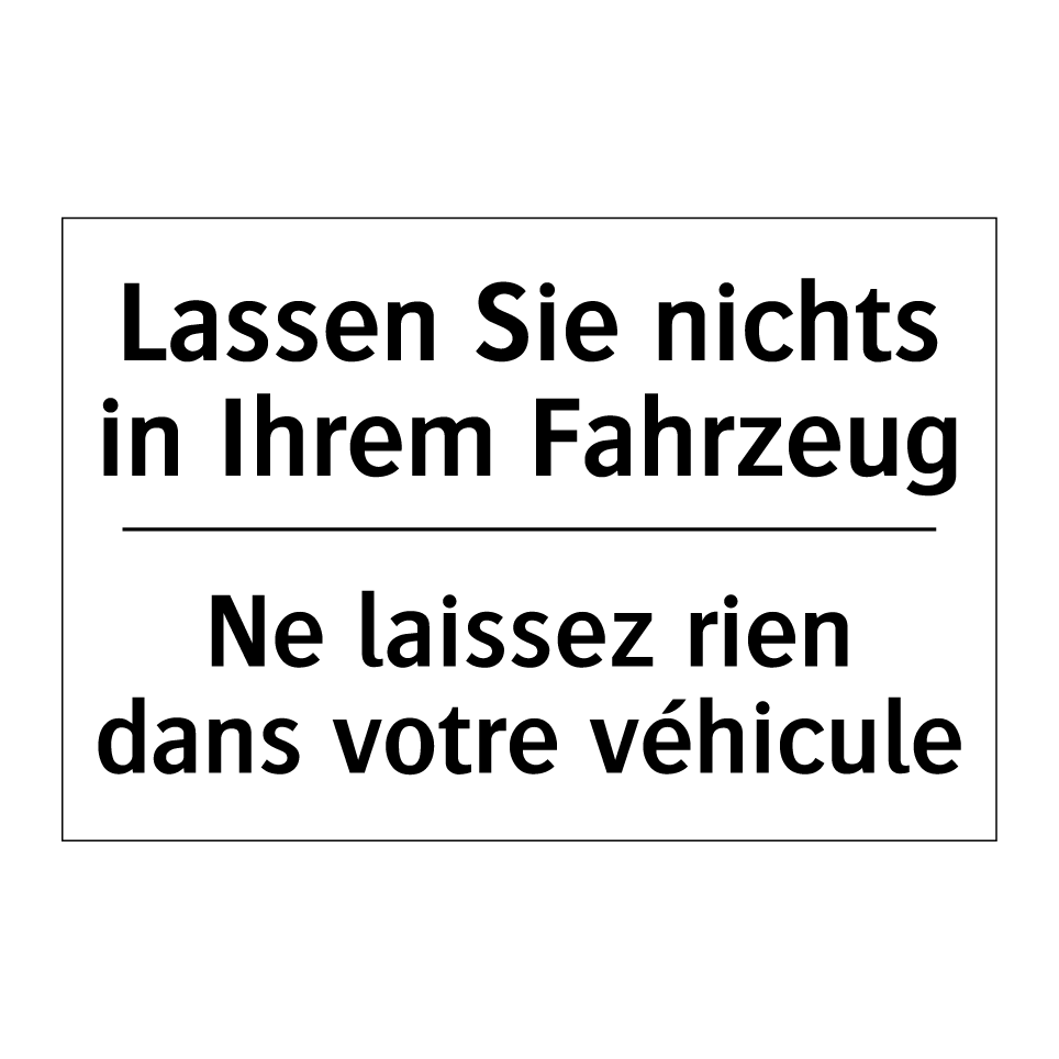 Lassen Sie nichts in Ihrem Fahrzeug /.../ - Ne laissez rien dans votre véhicule /.../