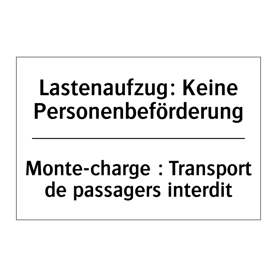 Lastenaufzug: Keine Personenbeförderung /.../ - Monte-charge : Transport de passagers /.../
