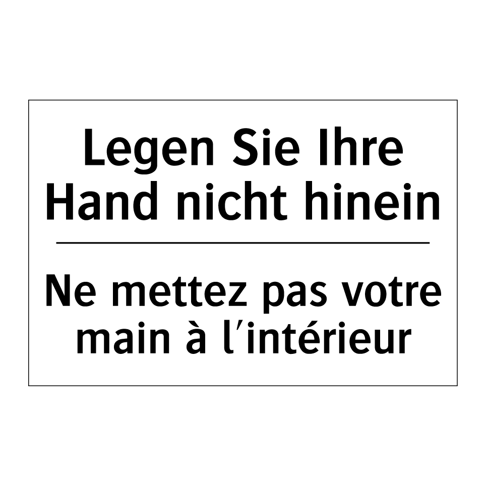 Legen Sie Ihre Hand nicht hinein /.../ - Ne mettez pas votre main à l'intérieur /.../
