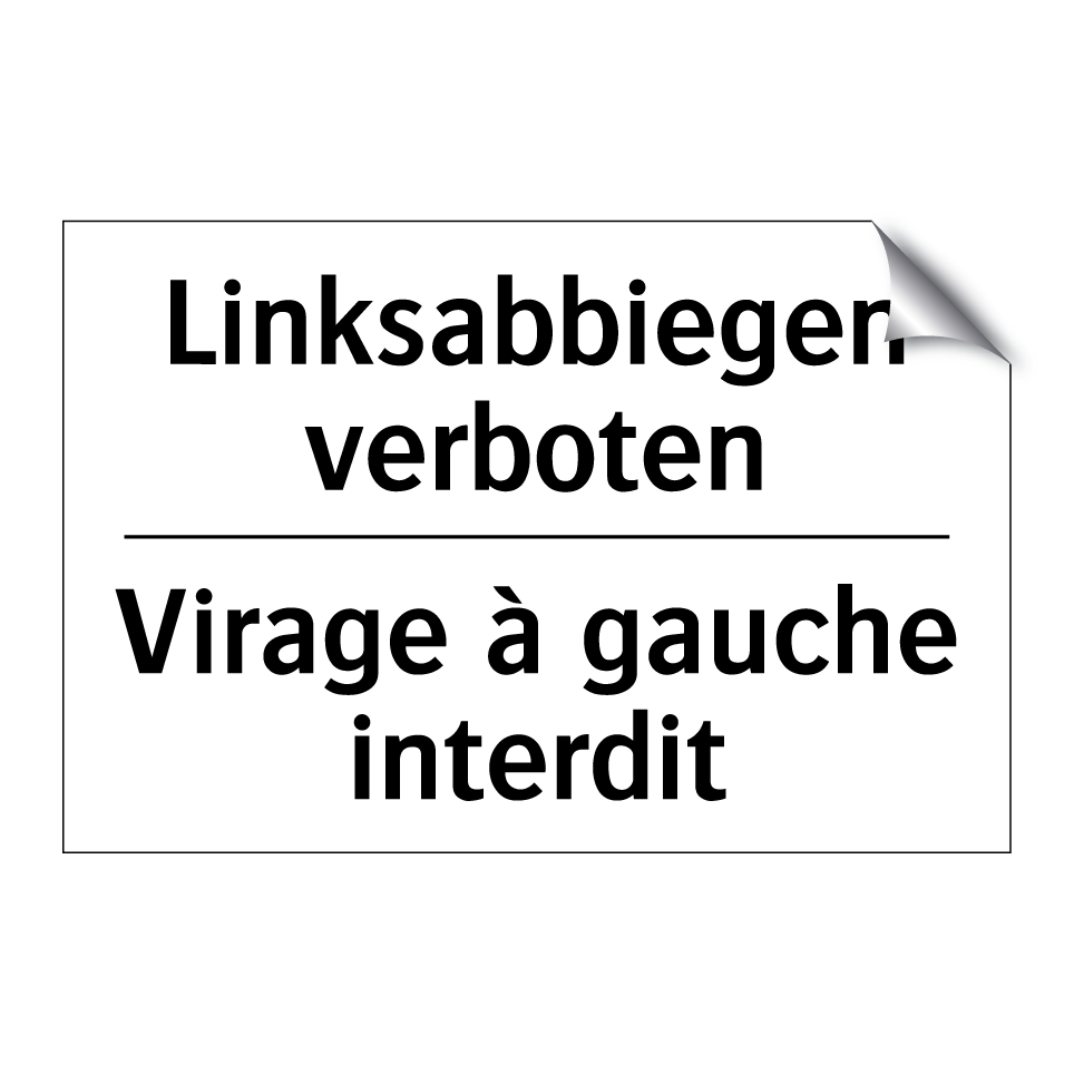 Linksabbiegen verboten - Virage à gauche interdit