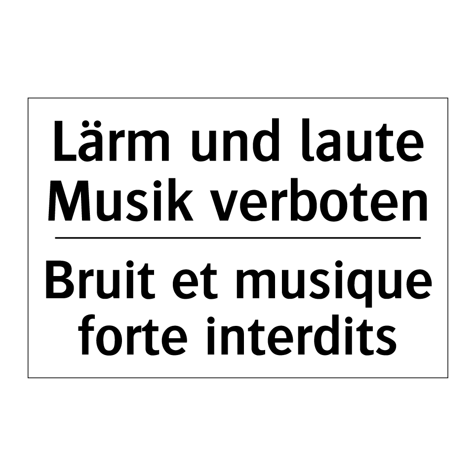 Lärm und laute Musik verboten - Bruit et musique forte interdits /.../