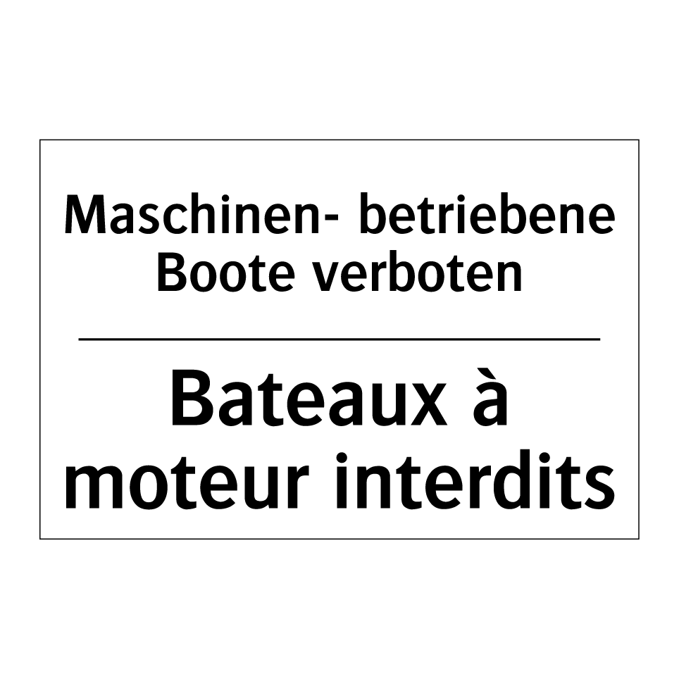 Maschinen- betriebene Boote verboten /.../ - Bateaux à moteur interdits