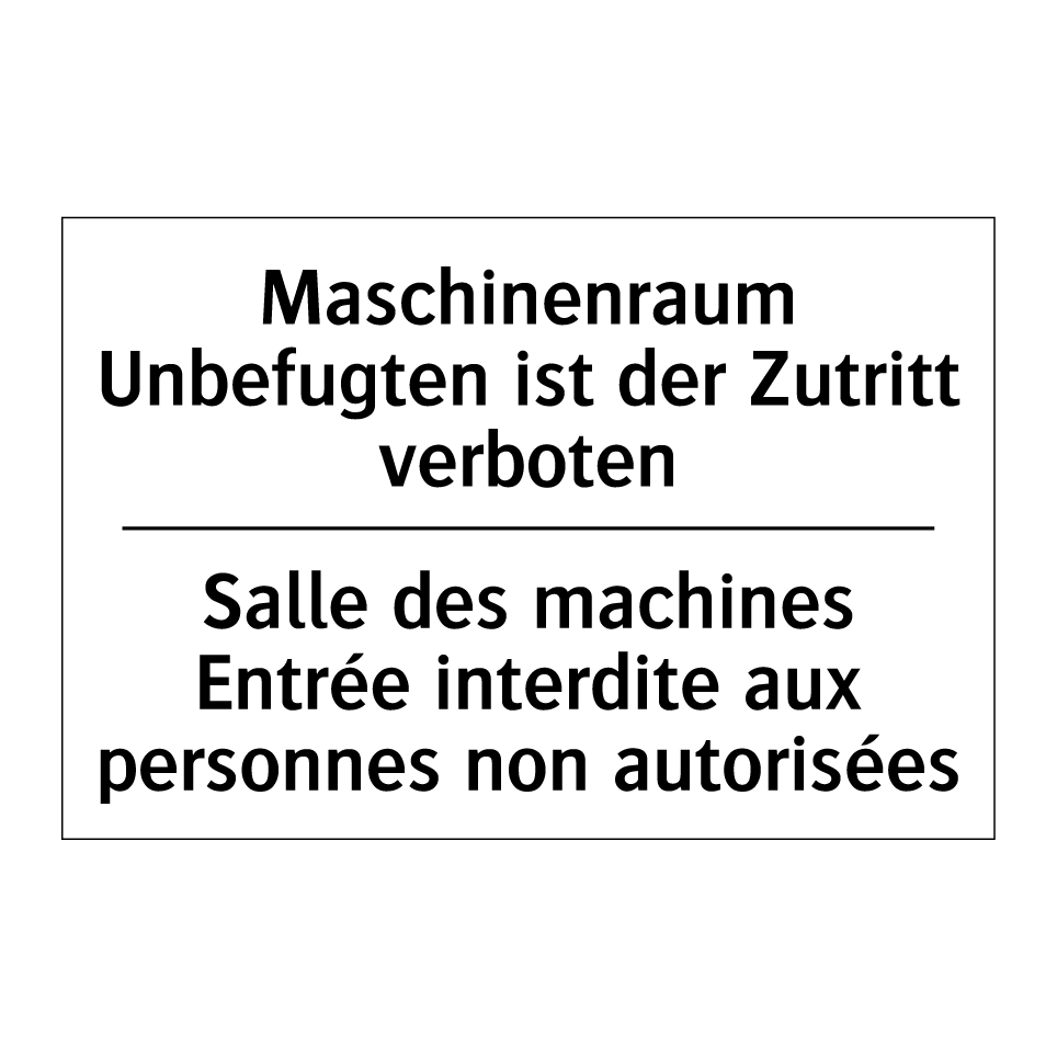 Maschinenraum Unbefugten ist der /.../ - Salle des machines Entrée interdite /.../