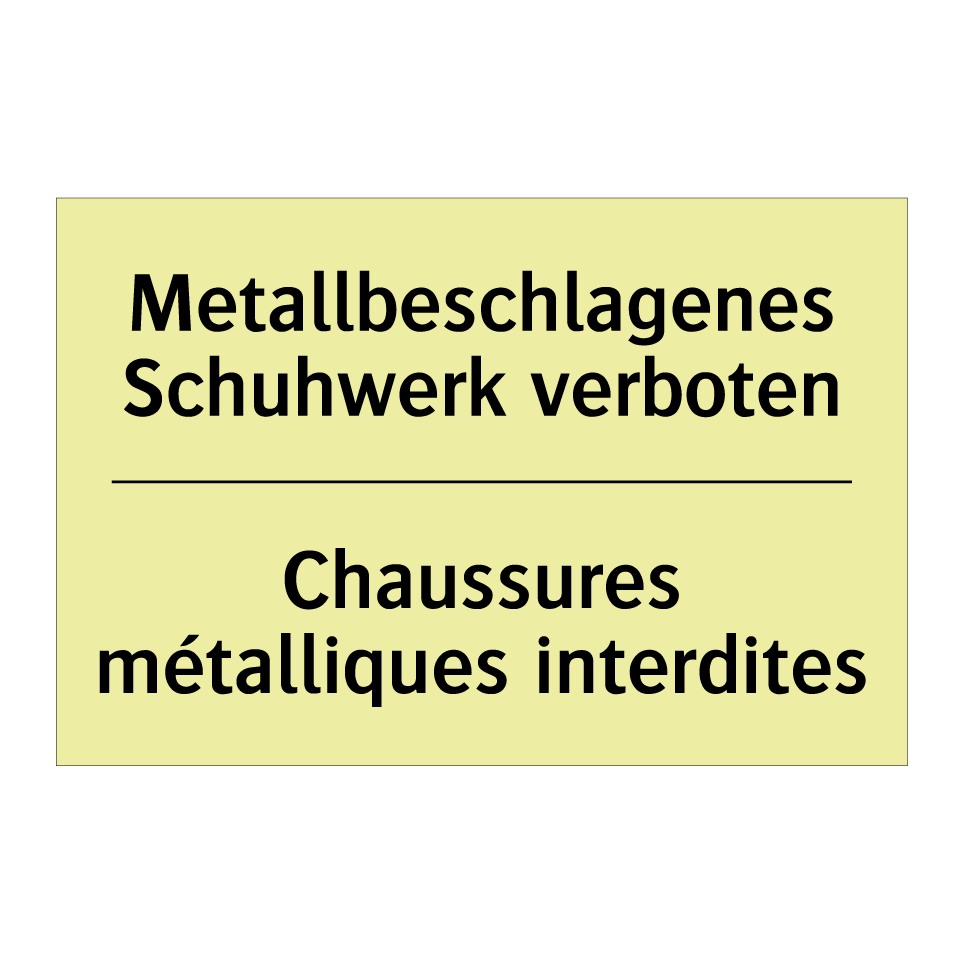 Metallbeschlagenes Schuhwerk verboten /.../ - Chaussures métalliques interdites /.../