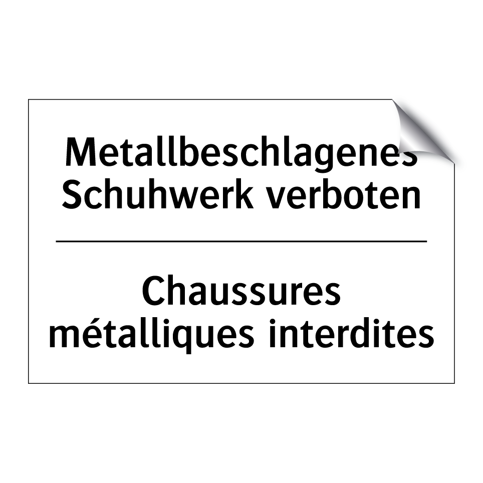 Metallbeschlagenes Schuhwerk verboten /.../ - Chaussures métalliques interdites /.../