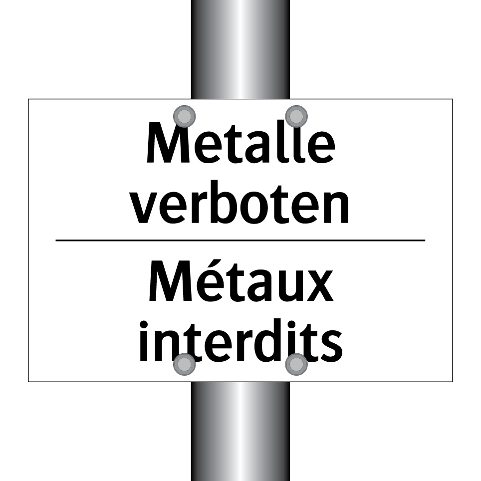 Metalle verboten - Métaux interdits