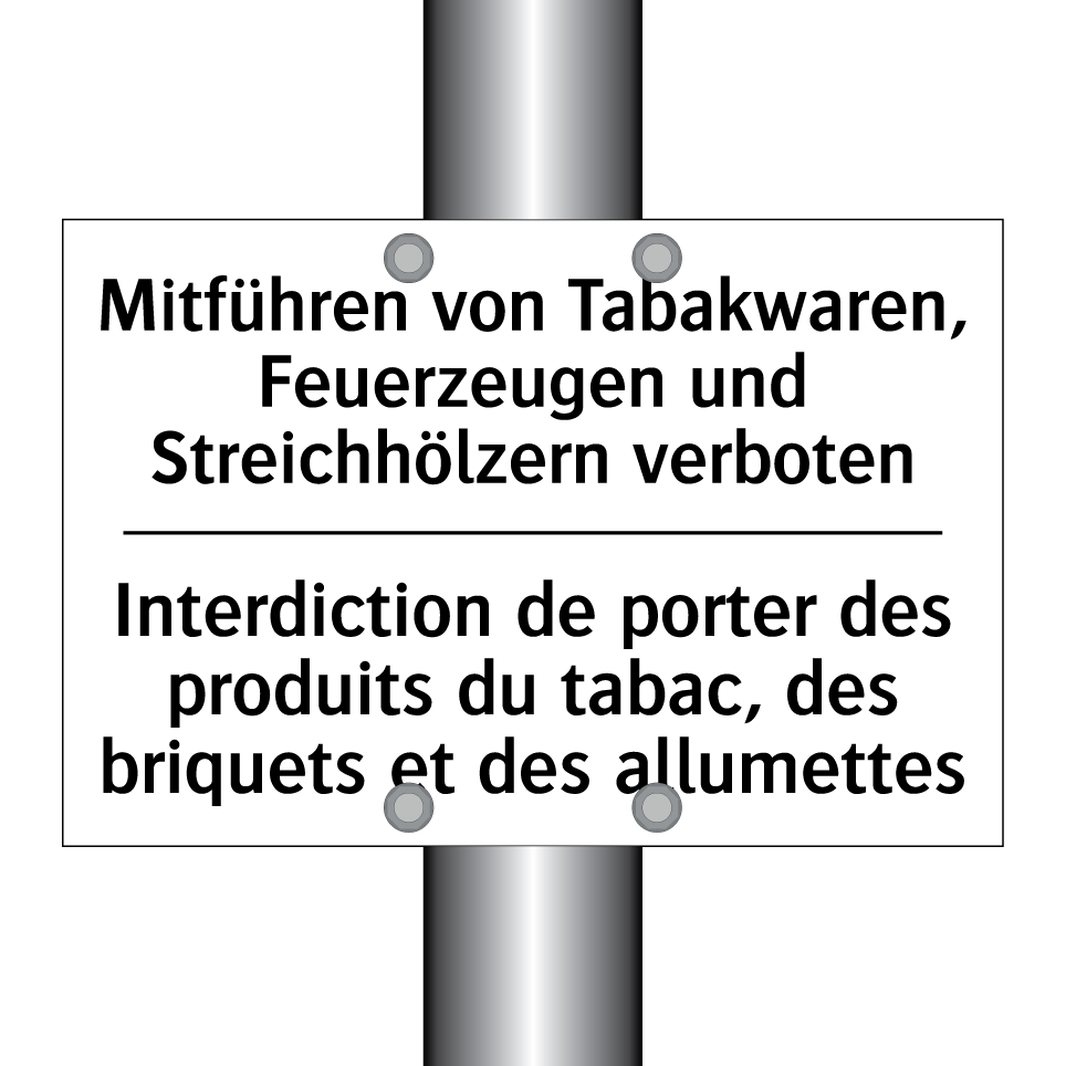 Mitführen von Tabakwaren, Feuerzeugen /.../ - Interdiction de porter des produits /.../