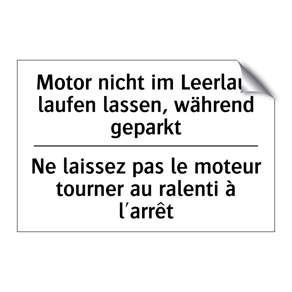 Motor nicht im Leerlauf laufen /.../ - Ne laissez pas le moteur tourner /.../
