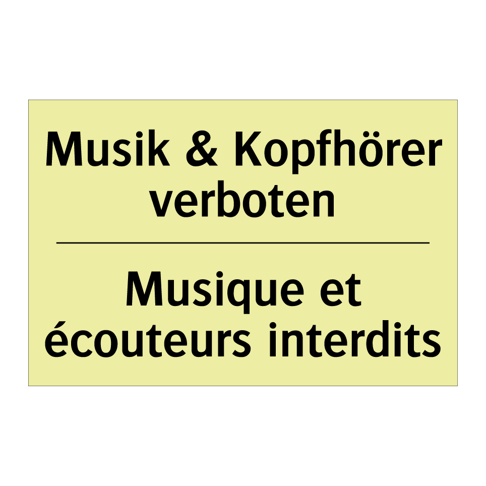 Musik & Kopfhörer verboten - Musique et écouteurs interdits