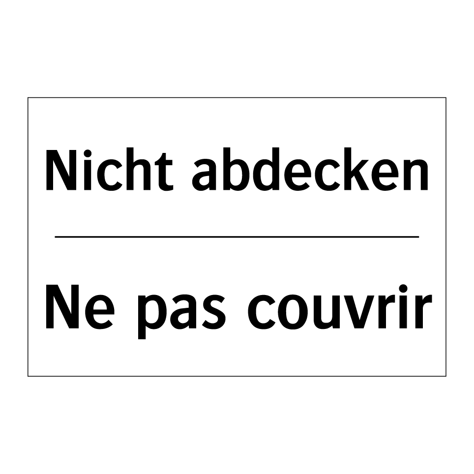 Nicht abdecken - Ne pas couvrir