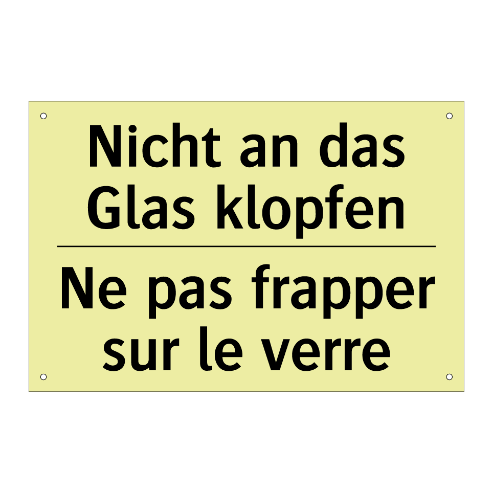 Nicht an das Glas klopfen - Ne pas frapper sur le verre