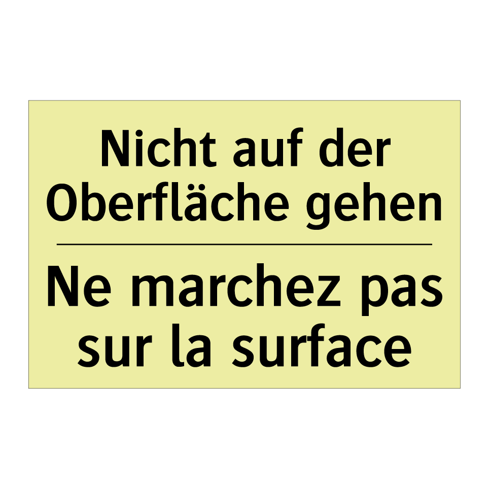 Nicht auf der Oberfläche gehen - Ne marchez pas sur la surface
