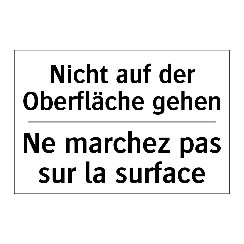 Nicht auf der Oberfläche gehen - Ne marchez pas sur la surface