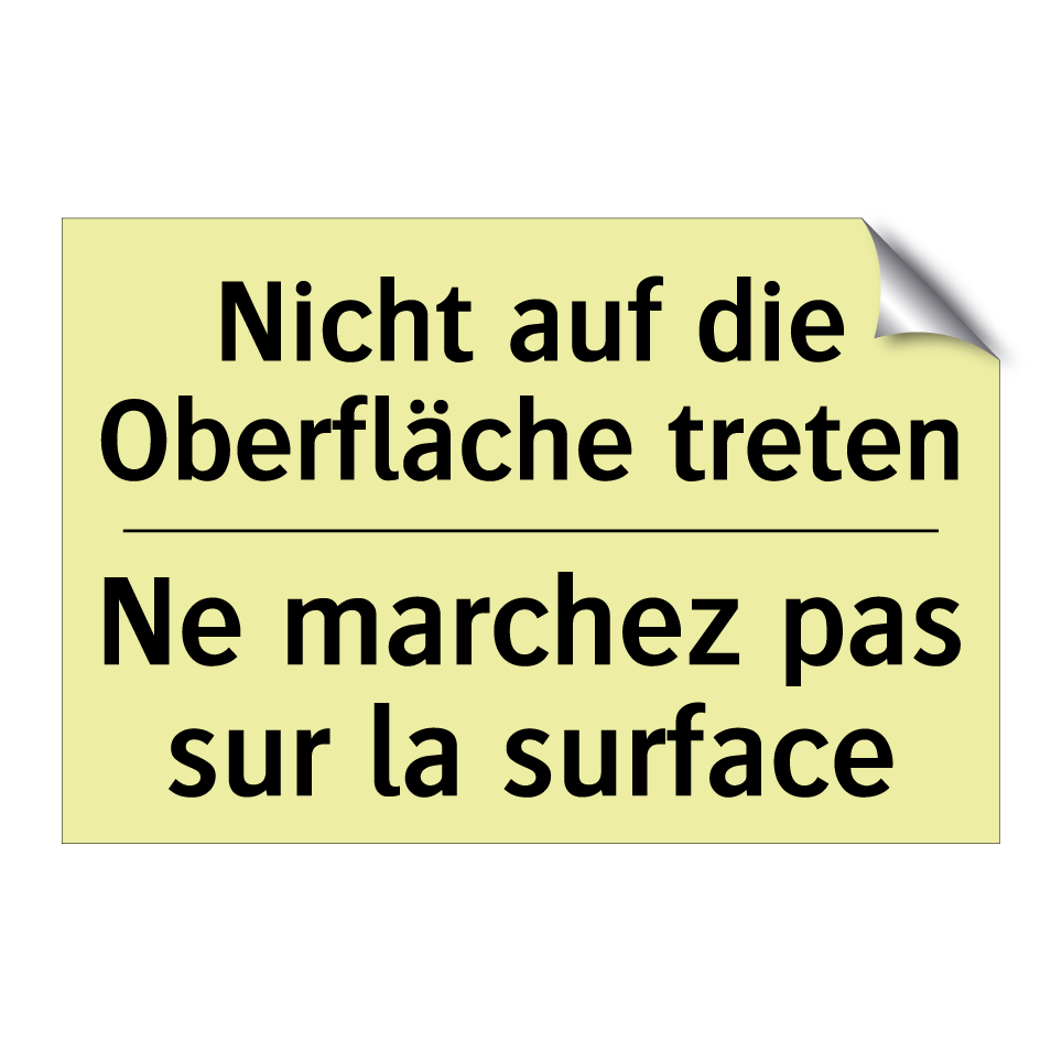 Nicht auf die Oberfläche treten /.../ - Ne marchez pas sur la surface