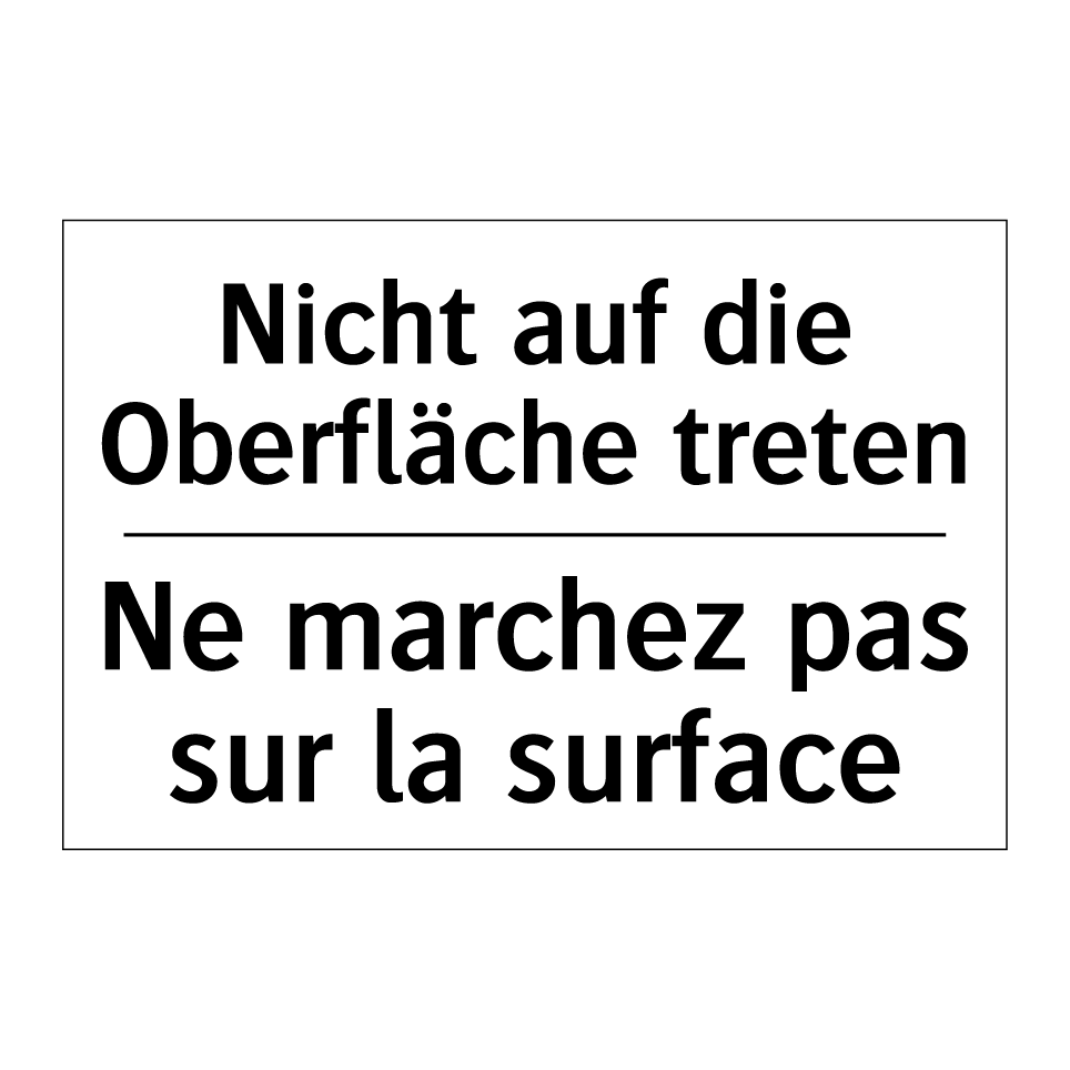 Nicht auf die Oberfläche treten /.../ - Ne marchez pas sur la surface