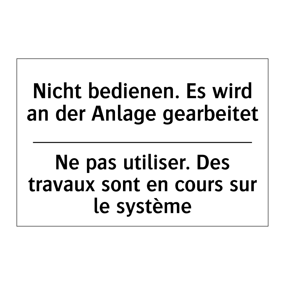 Nicht bedienen. Es wird an der /.../ - Ne pas utiliser. Des travaux sont /.../