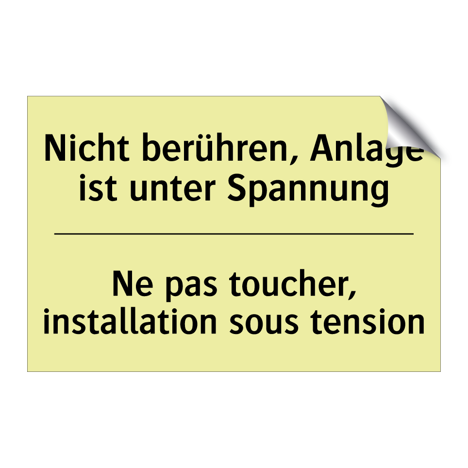 Nicht berühren, Anlage ist unter /.../ - Ne pas toucher, installation sous /.../