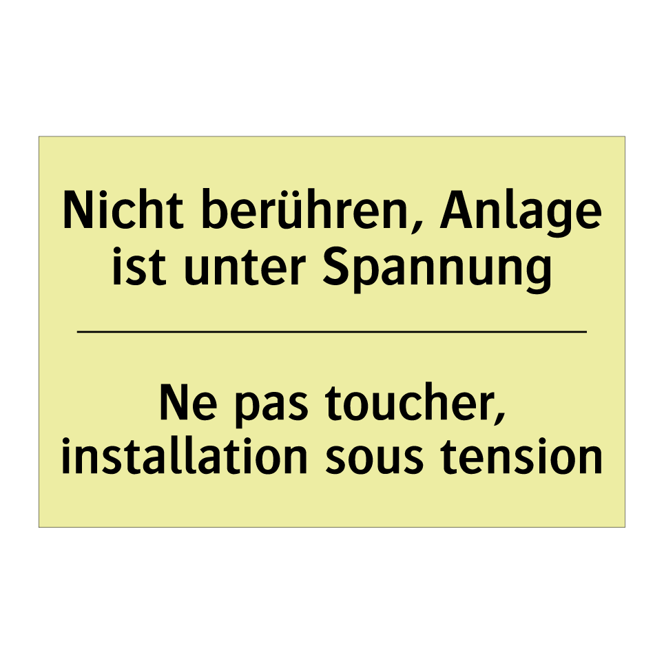 Nicht berühren, Anlage ist unter /.../ - Ne pas toucher, installation sous /.../