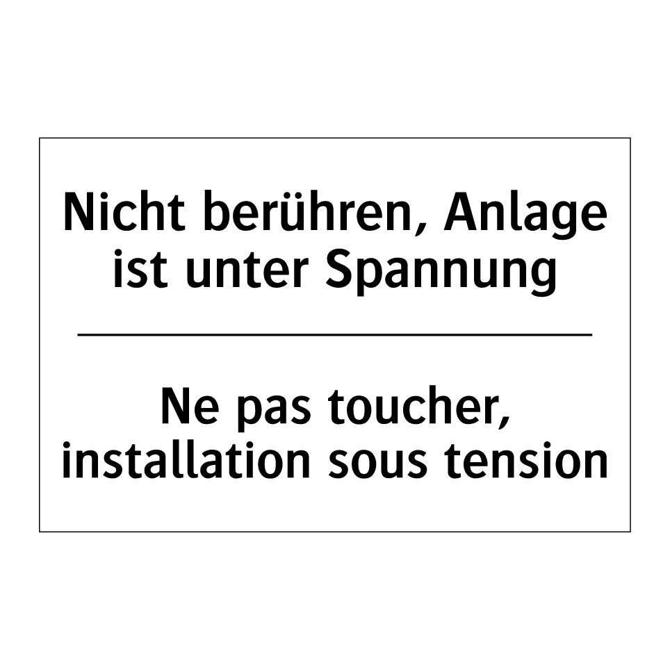 Nicht berühren, Anlage ist unter /.../ - Ne pas toucher, installation sous /.../