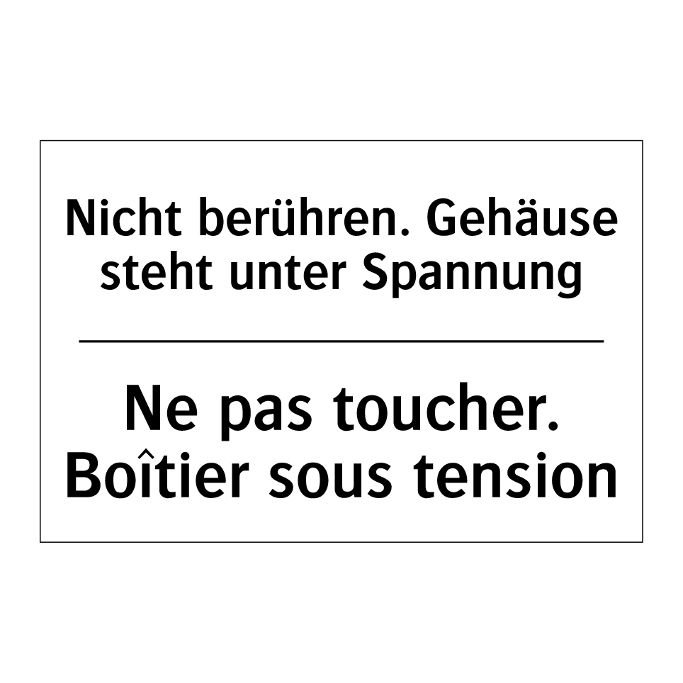 Nicht berühren. Gehäuse steht /.../ - Ne pas toucher. Boîtier sous tension /.../