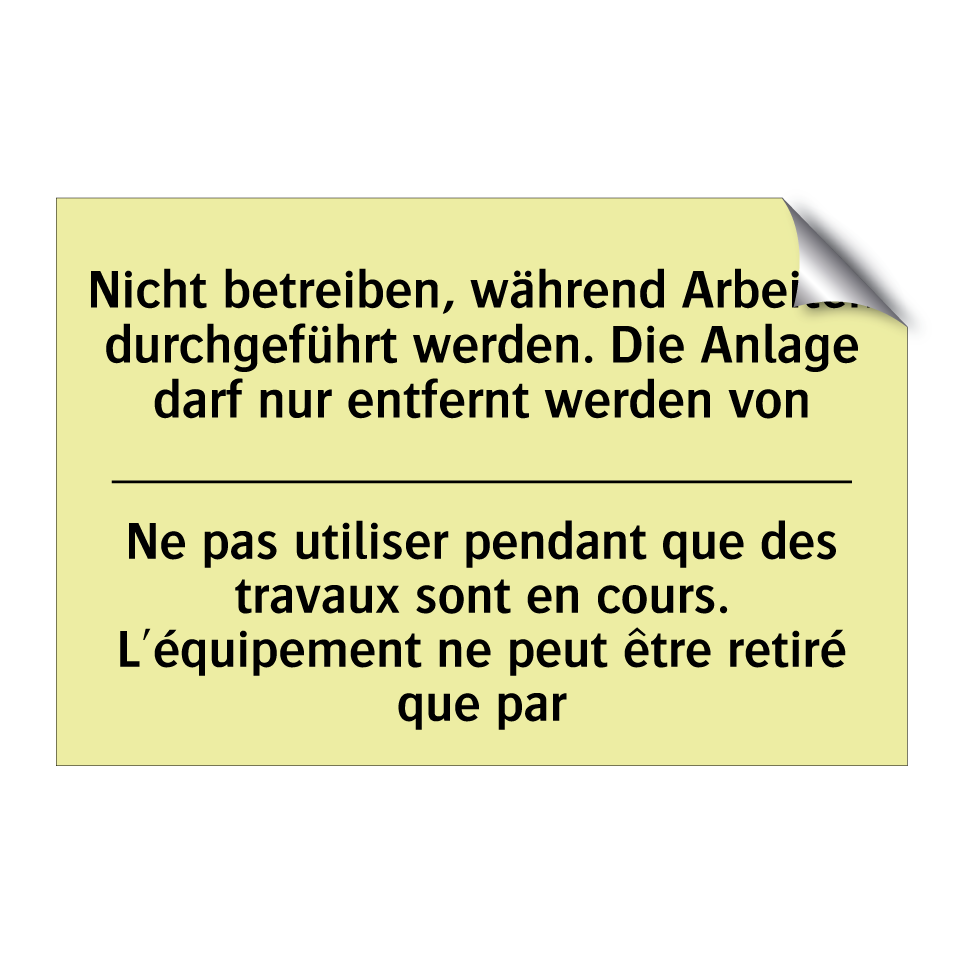 Nicht betreiben, während Arbeiten /.../ - Ne pas utiliser pendant que des /.../