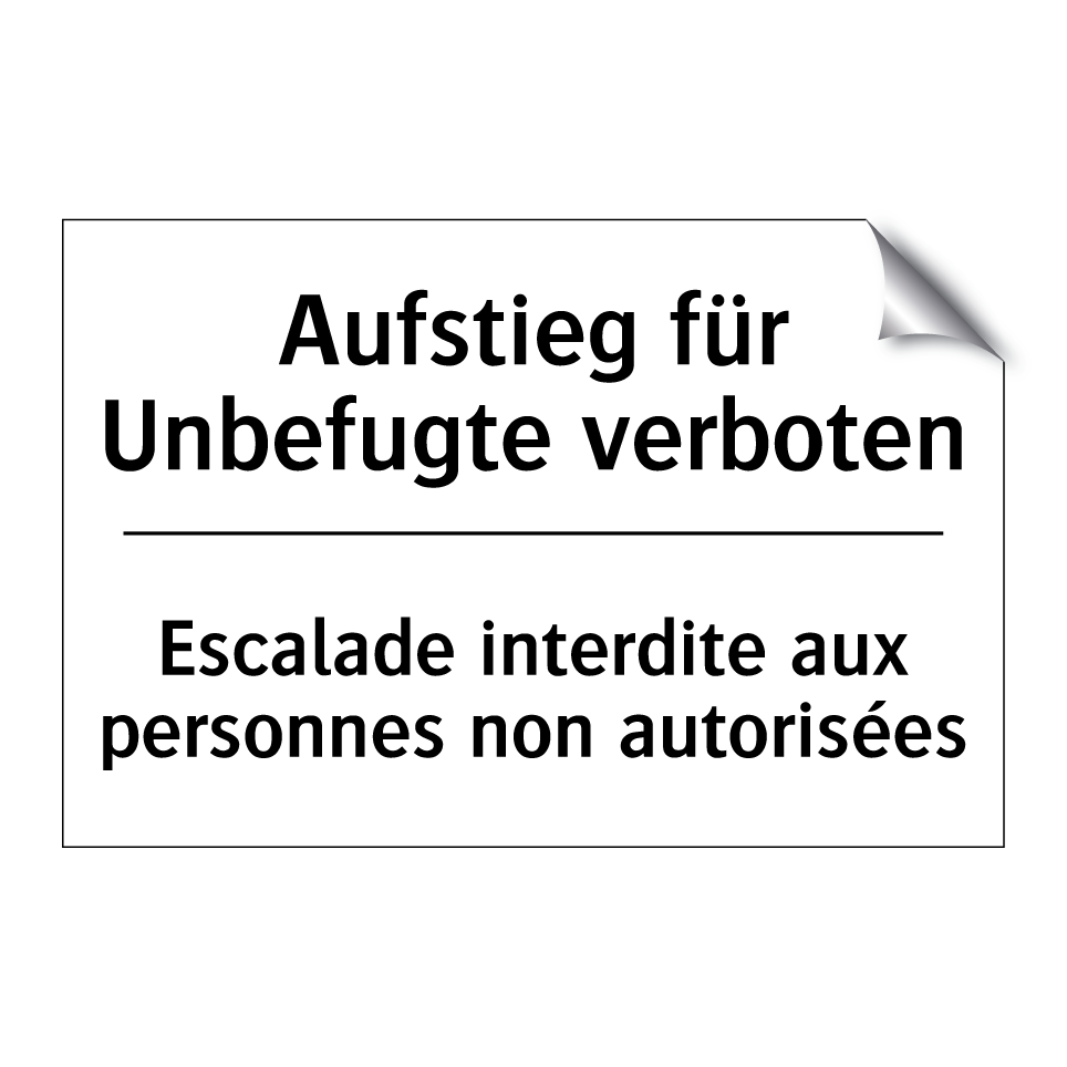 Aufstieg für Unbefugte verboten /.../ - Escalade interdite aux personnes /.../