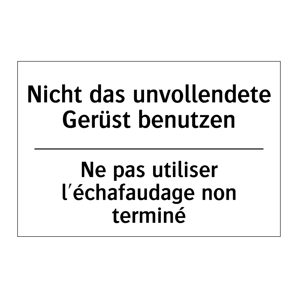 Nicht das unvollendete Gerüst /.../ - Ne pas utiliser l'échafaudage /.../