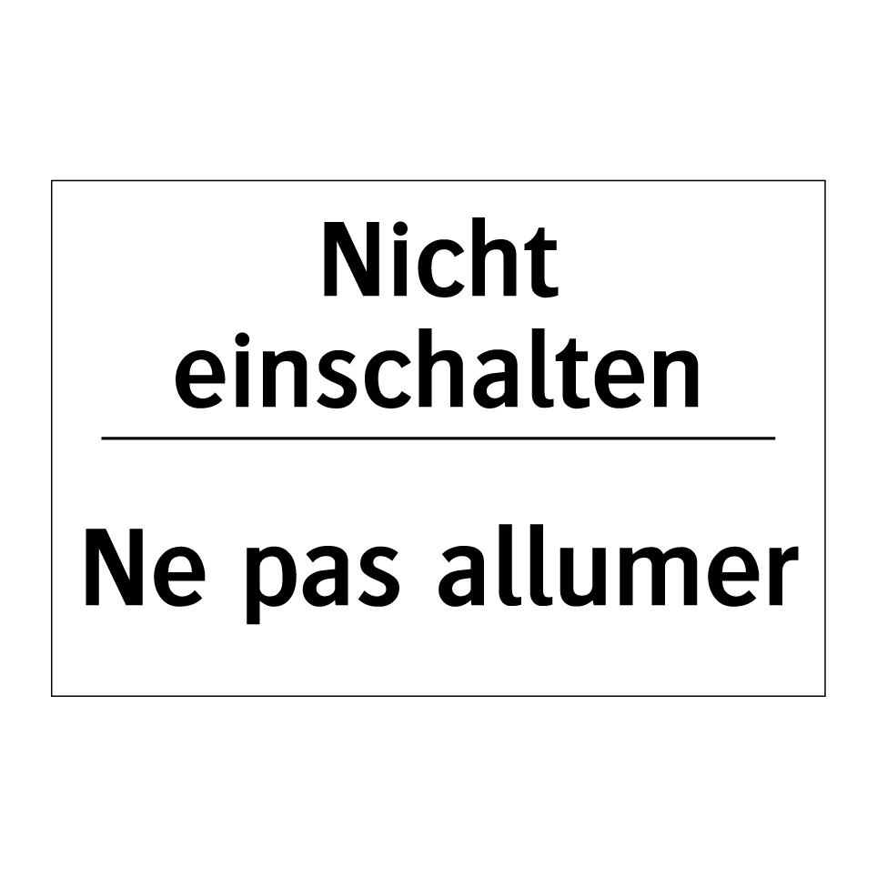 Nicht einschalten - Ne pas allumer