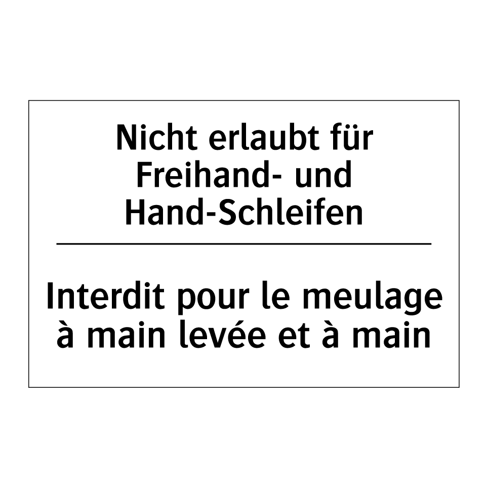 Nicht erlaubt für Freihand- und /.../ - Interdit pour le meulage à main /.../