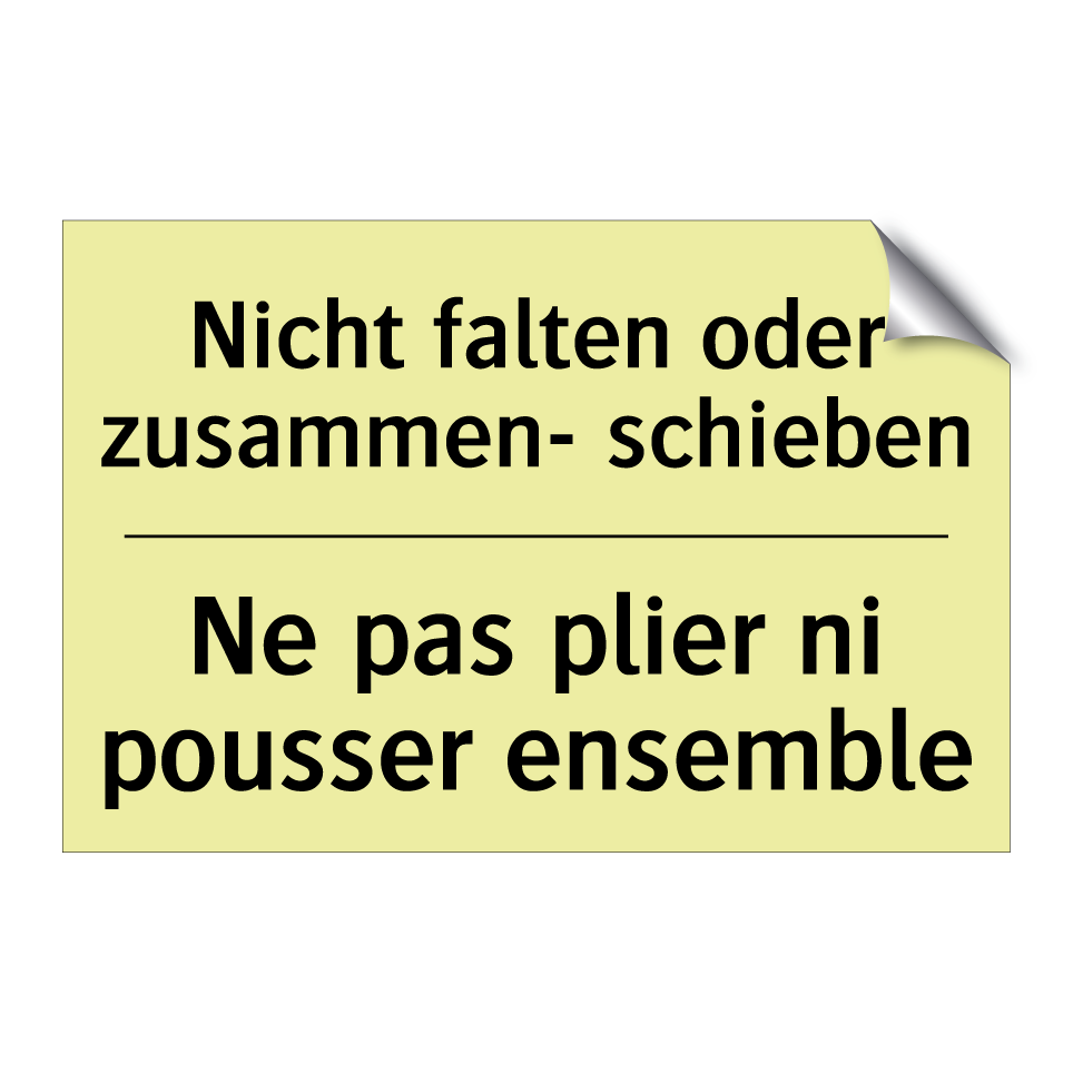 Nicht falten oder zusammen- schieben /.../ - Ne pas plier ni pousser ensemble /.../
