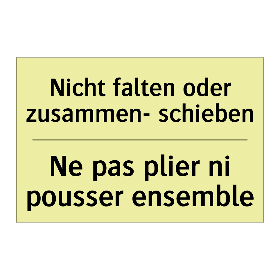 Nicht falten oder zusammen- schieben /.../ - Ne pas plier ni pousser ensemble /.../