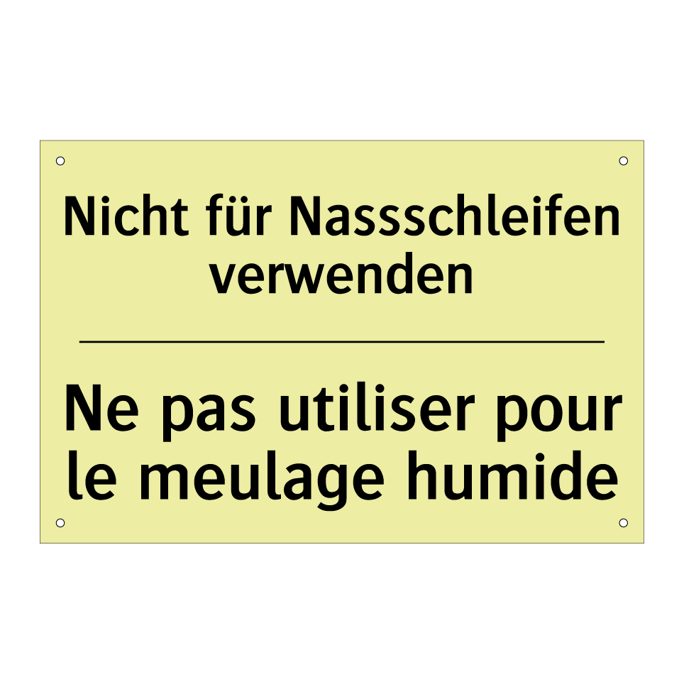Nicht für Nassschleifen verwenden /.../ - Ne pas utiliser pour le meulage /.../