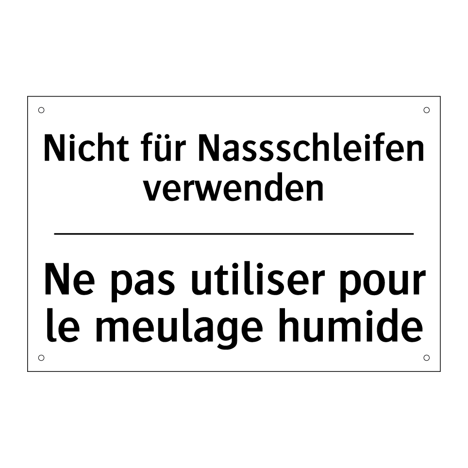 Nicht für Nassschleifen verwenden /.../ - Ne pas utiliser pour le meulage /.../