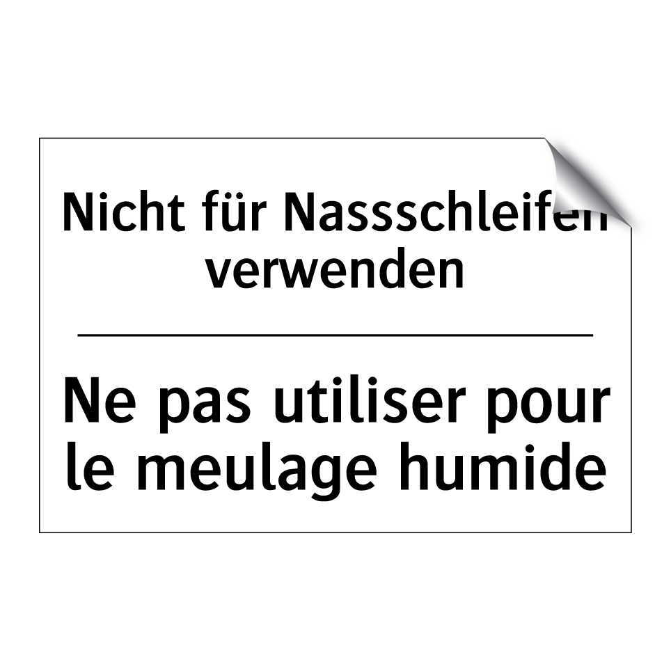 Nicht für Nassschleifen verwenden /.../ - Ne pas utiliser pour le meulage /.../