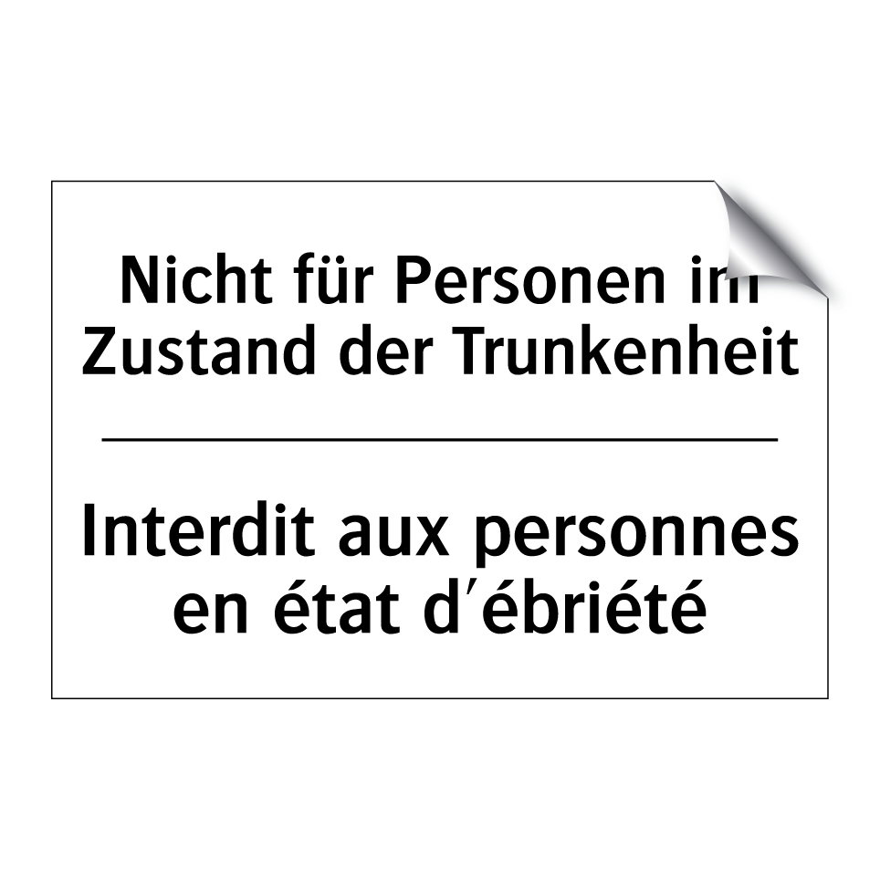 Nicht für Personen im Zustand /.../ - Interdit aux personnes en état /.../