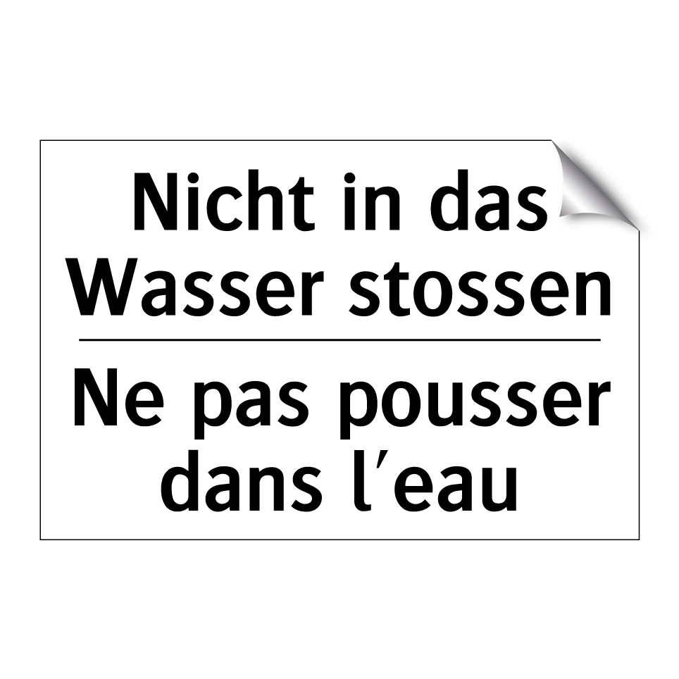 Nicht in das Wasser stossen - Ne pas pousser dans l'eau