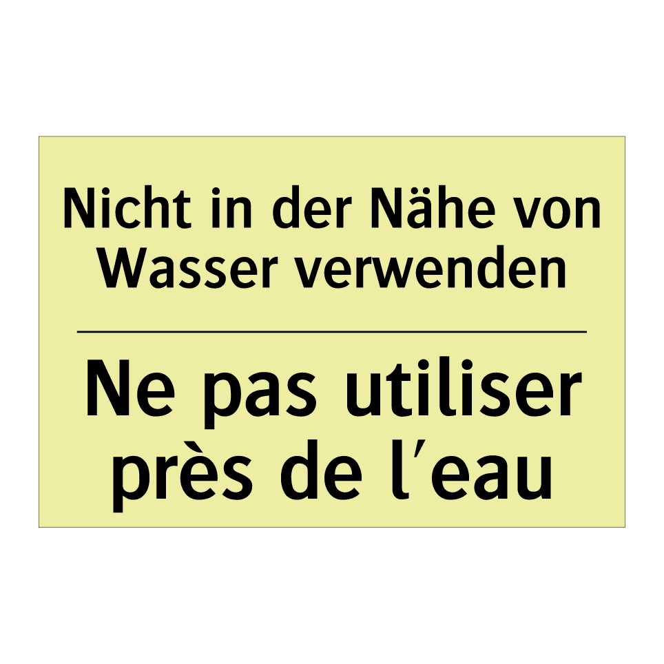 Nicht in der Nähe von Wasser verwenden /.../ - Ne pas utiliser près de l'eau