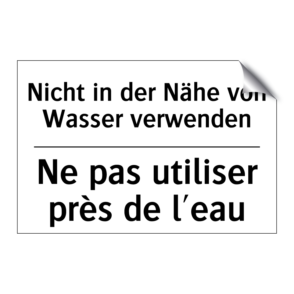 Nicht in der Nähe von Wasser verwenden /.../ - Ne pas utiliser près de l'eau