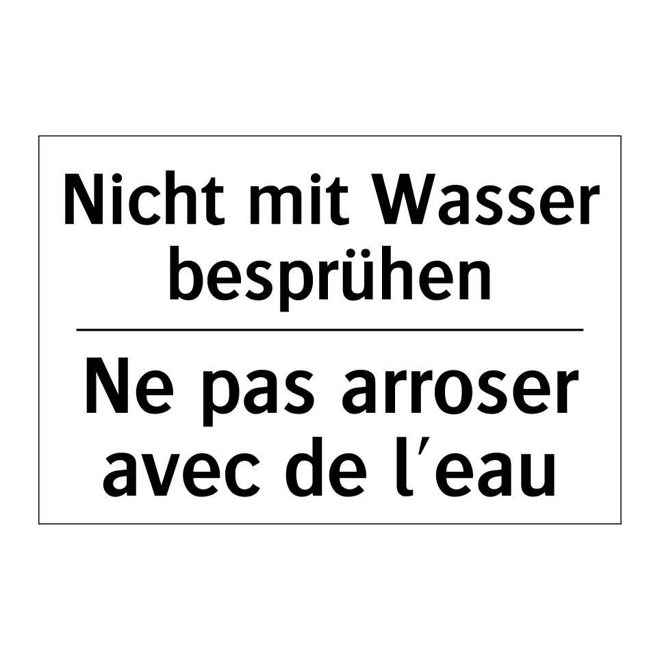 Nicht mit Wasser besprühen - Ne pas arroser avec de l'eau
