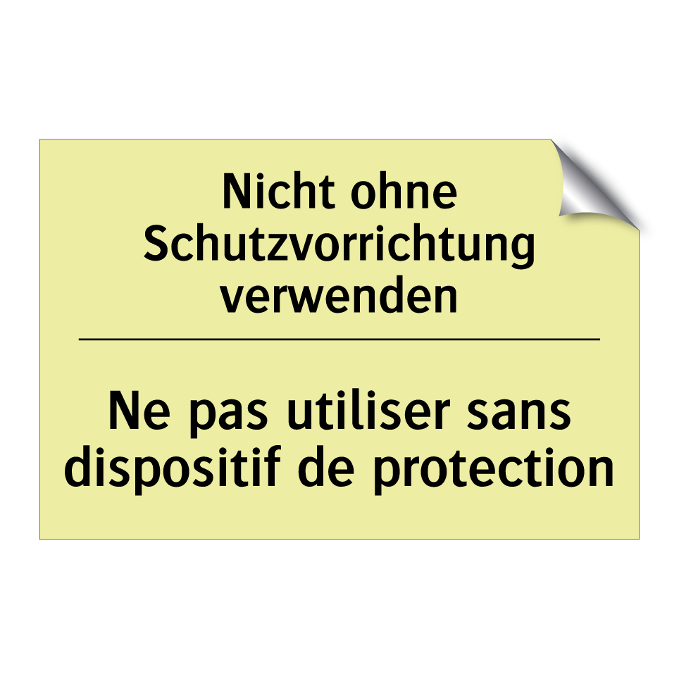 Nicht ohne Schutzvorrichtung verwenden /.../ - Ne pas utiliser sans dispositif /.../