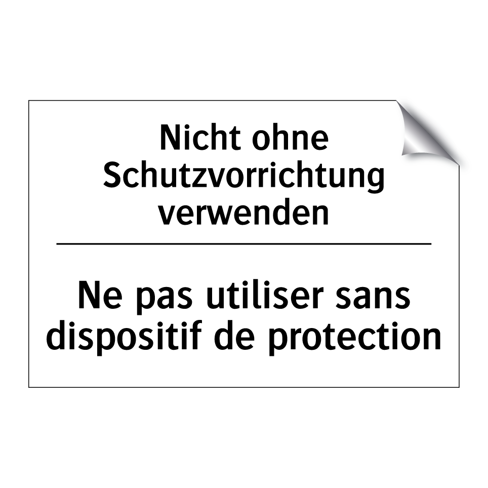 Nicht ohne Schutzvorrichtung verwenden /.../ - Ne pas utiliser sans dispositif /.../